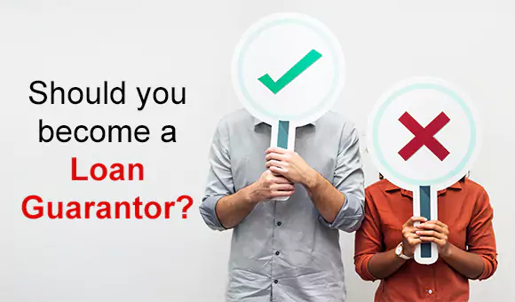 Should you become a Loan Guarantor? Should you become a Loan Guarantor?