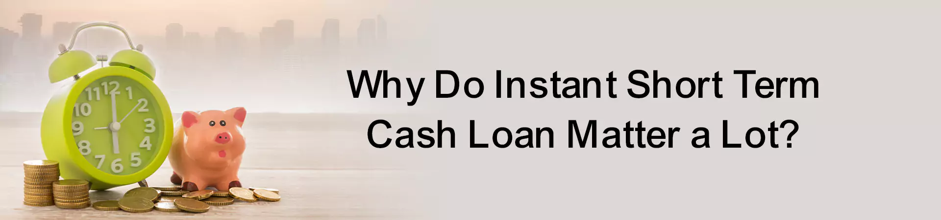Why Do Instant Short-Term Cash Loan Matter a Lot?