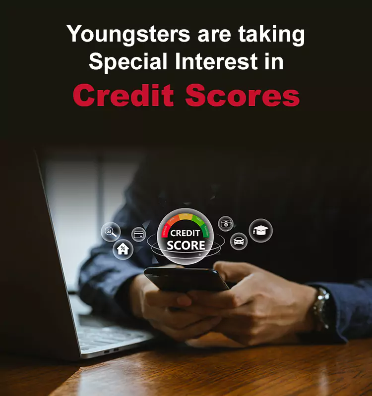 Youngsters are taking Special Interest in Credit Scores