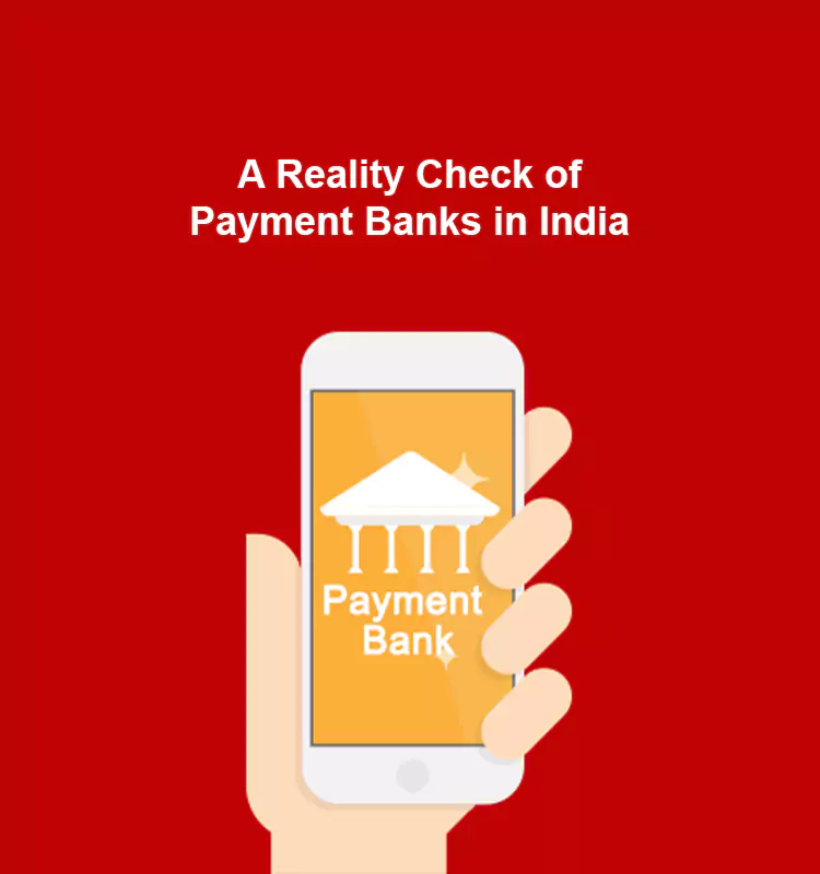 A Reality Check of Payment Banks in India