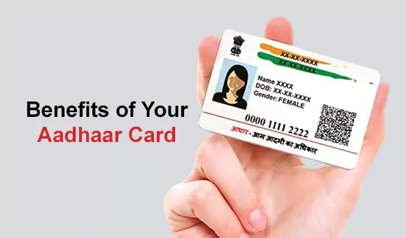 Benefits of Your Aadhaar Card Benefits of Your Aadhaar Card