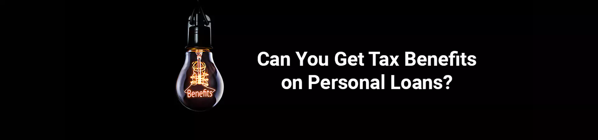 Can You Get Tax Benefits on Personal Loans?