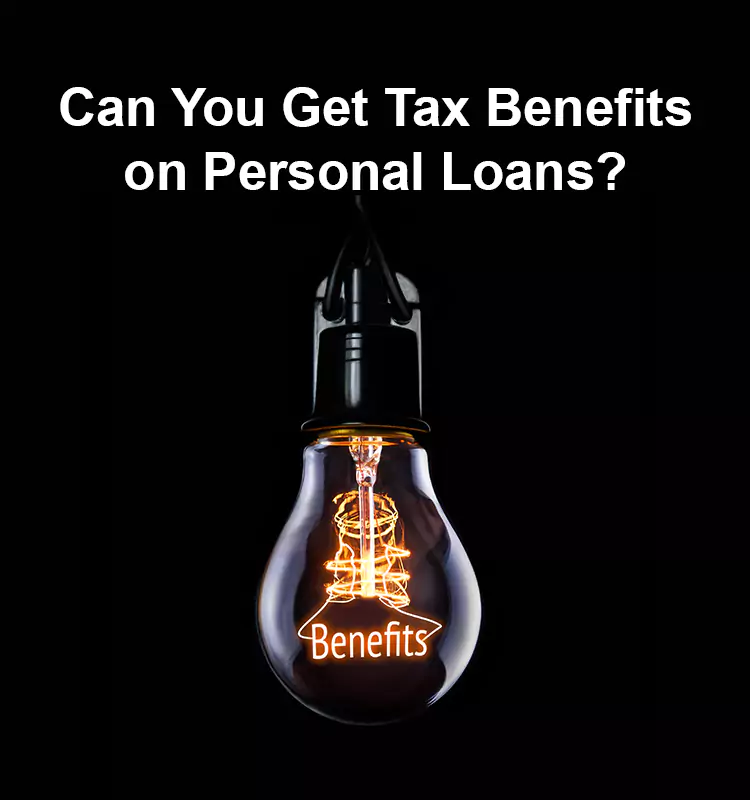 Can You Get Tax Benefits on Personal Loans?