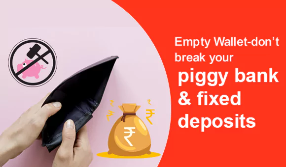 Empty Wallet-don’t break your piggy bank & fixed deposits. Empty Wallet-don’t break your piggy bank & fixed deposits.