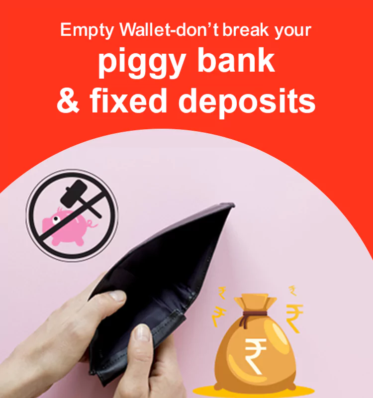 Empty Wallet-don’t break your piggy bank & fixed deposits.