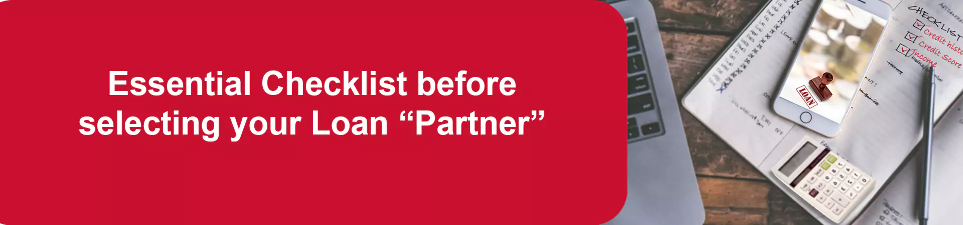 Essential Checklist before selecting your Loan “Partner”