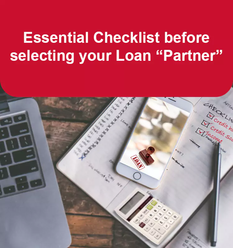 Essential Checklist before selecting your Loan “Partner”