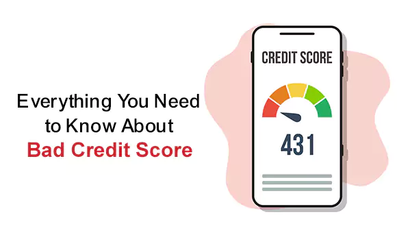 Everything You Need to Know About Bad Credit Score