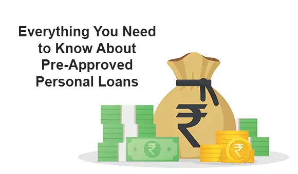 Everything You Need to Know About Pre-Approved Personal Loans Everything You Need to Know About Pre-Approved Personal Loans
