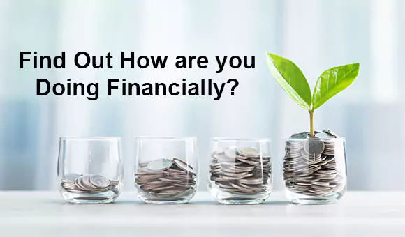 Find Out How are you Doing Financially? Find Out How are you Doing Financially?