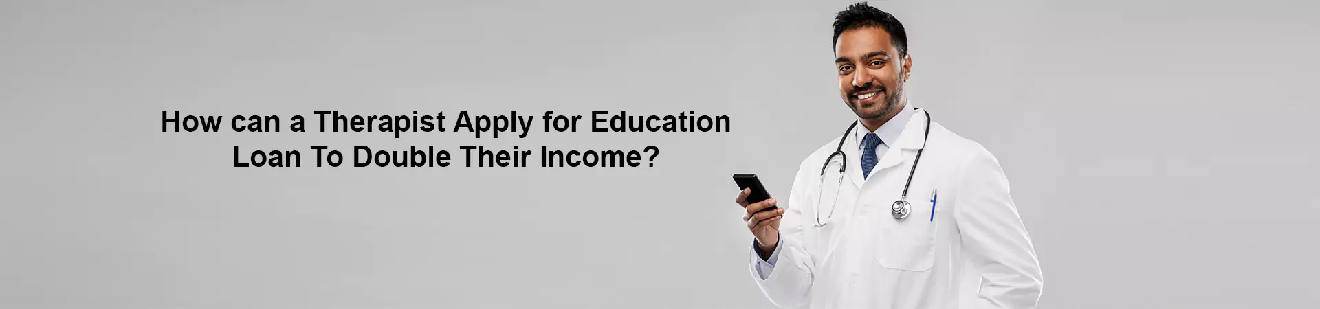 How can a Therapist Apply for Education Loan to Double Their Income?