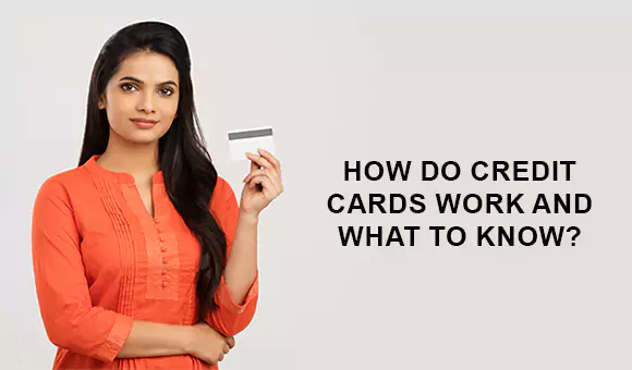 How do Credit Cards Work and What to Know? How do Credit Cards Work and What to Know?
