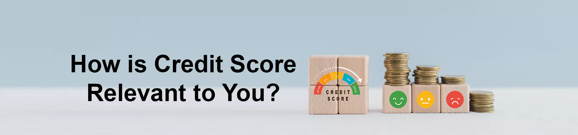 How is Credit Score Relevant to You?