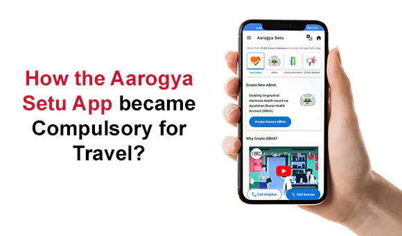 How the Aarogya Setu App became Compulsory for Travel? How the Aarogya Setu App became Compulsory for Travel?