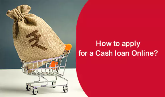 How to apply for a Cash loan Online?