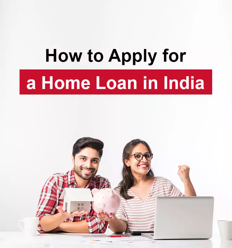 How to Apply for a Home Loan in India