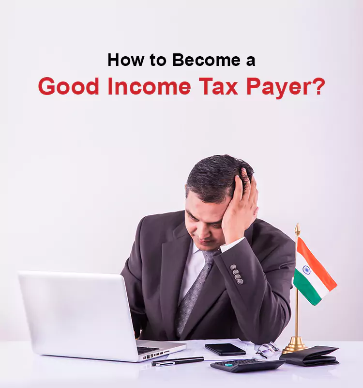 How to Become a Good Income Taxpayer?