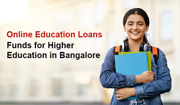 Online Education Loans – Funds for Higher Education in Bangalore