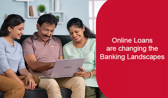 Online Loans are changing the Banking Landscapes Online Loans are changing the Banking Landscapes