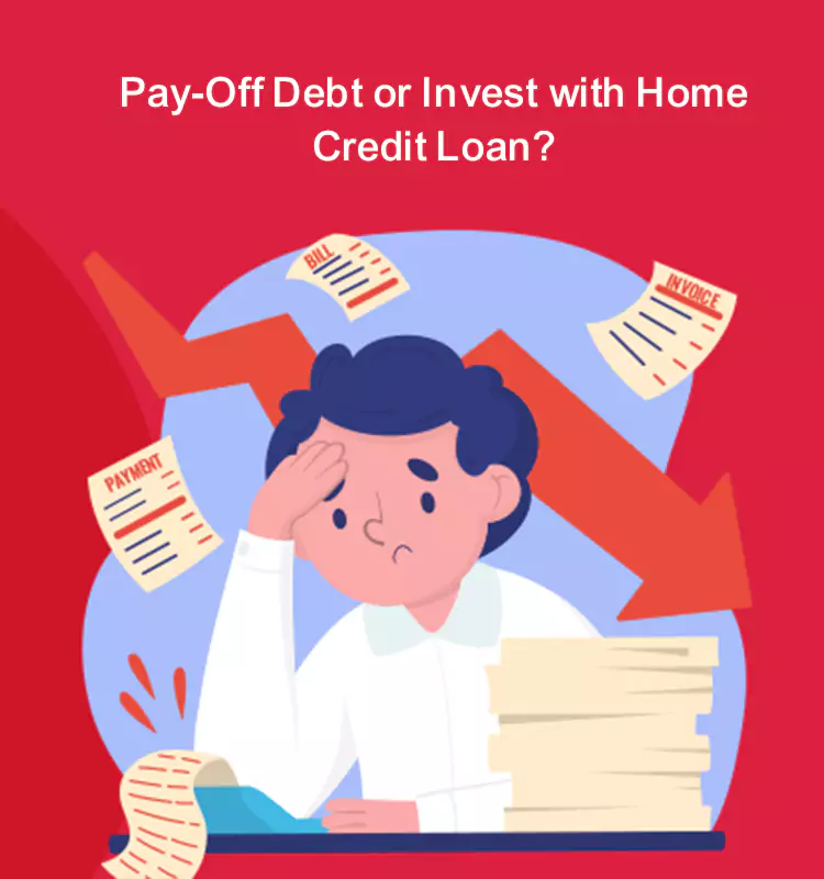 Pay-Off Debt or Invest with Home Credit Loan?