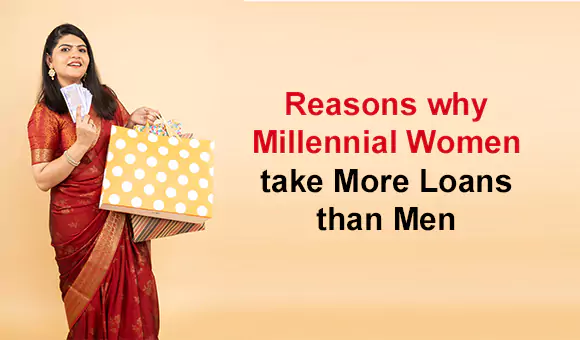 Reasons why Millennial Women take More Loans than Men