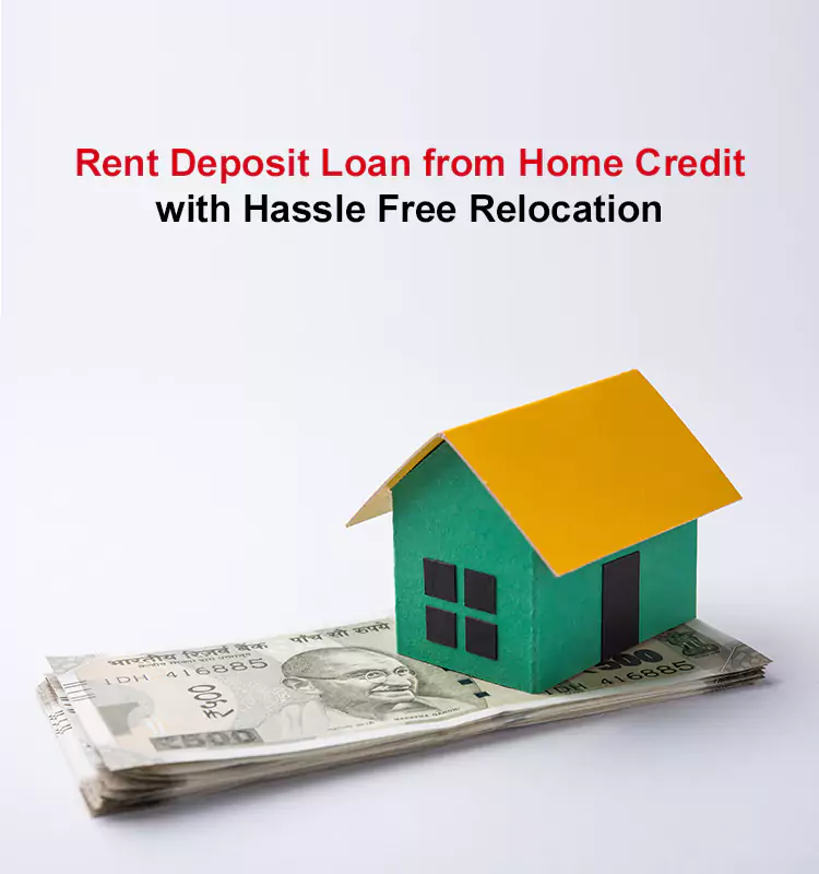 Rent Deposit Loan from Home Credit with Hassle Free Relocation
