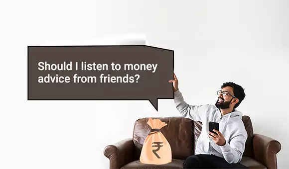 Should You listen to Money advice from Friends? Should You listen to Money advice from Friends?