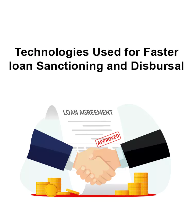 Technologies Used for Faster loan Sanctioning and Disbursal
