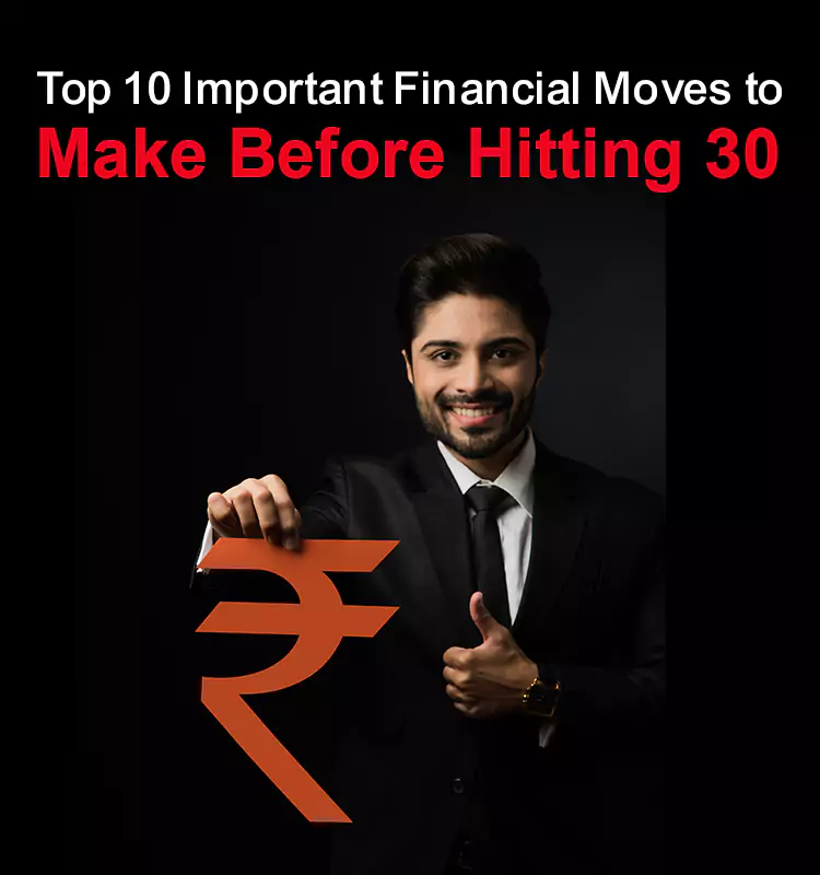 Top 10 Important Financial Moves to Make Before Hitting 30
