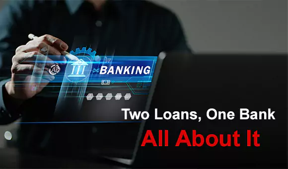 Two Loans, One Bank – All About It Two Loans, One Bank – All About It