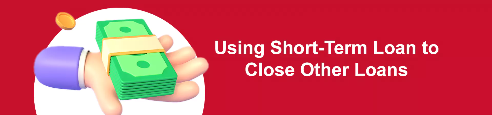 Using Short-Term Loan to Close Other Loans