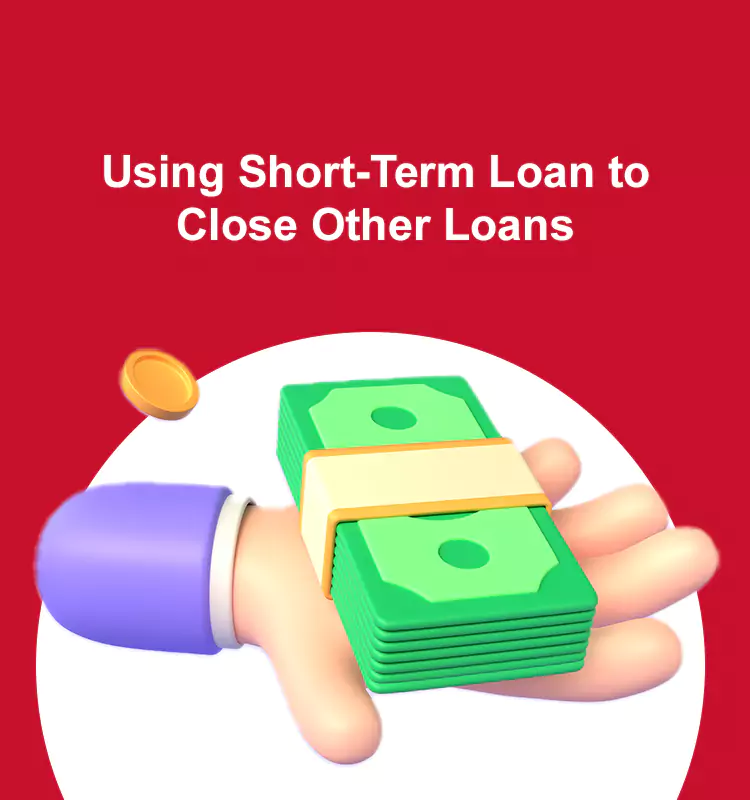 Using Short-Term Loan to Close Other Loans