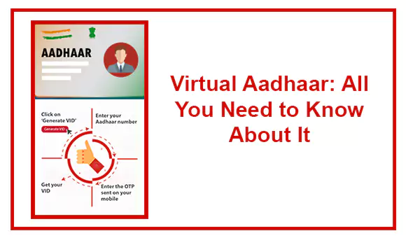 Virtual Aadhaar: All You Need to Know About It Virtual Aadhaar: All You Need to Know About It