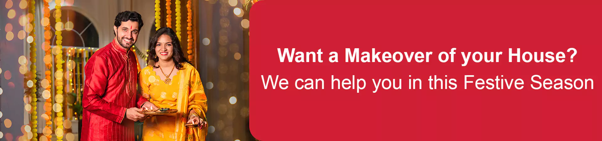 Want a Makeover of your House? We can help you in this Festive Season