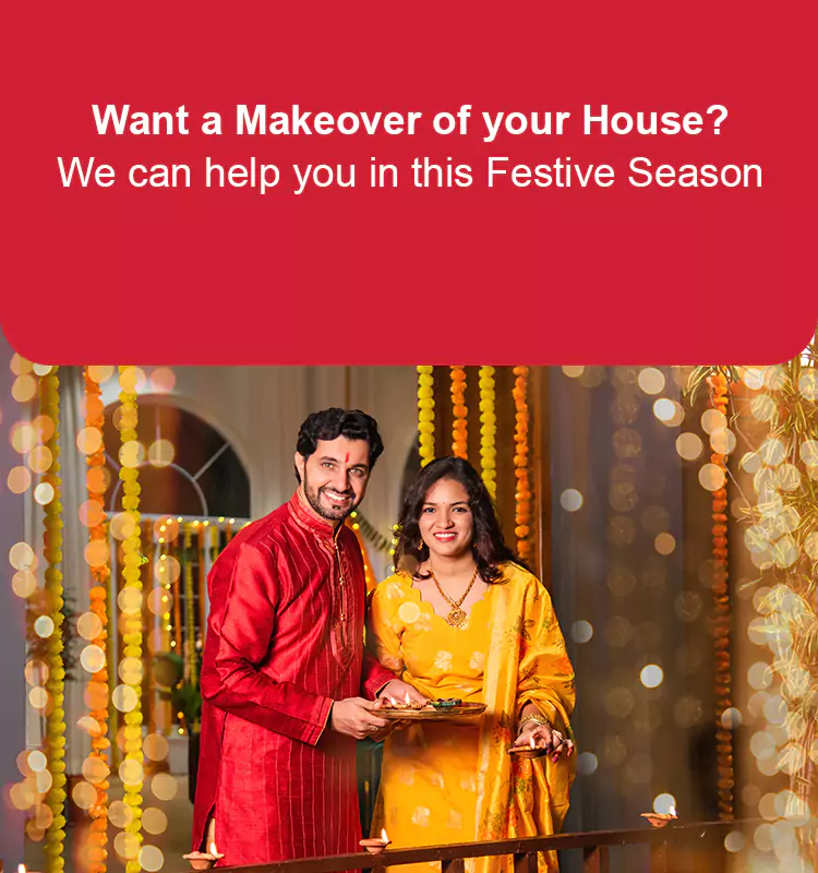 Want a Makeover of your House? We can help you in this Festive Season
