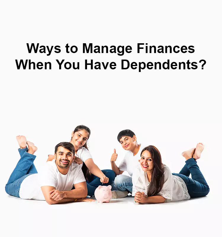 Ways to Manage Finances When You Have Dependents?