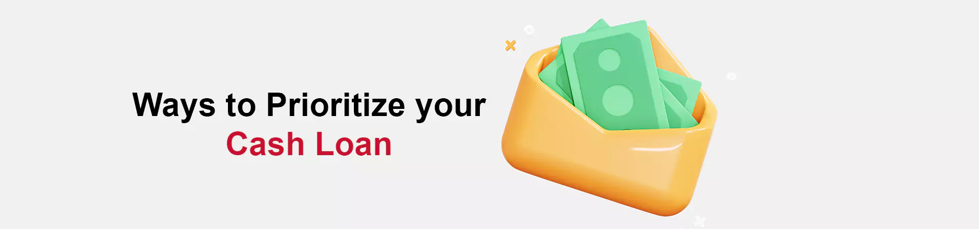 Ways to Prioritize your Cash Loan