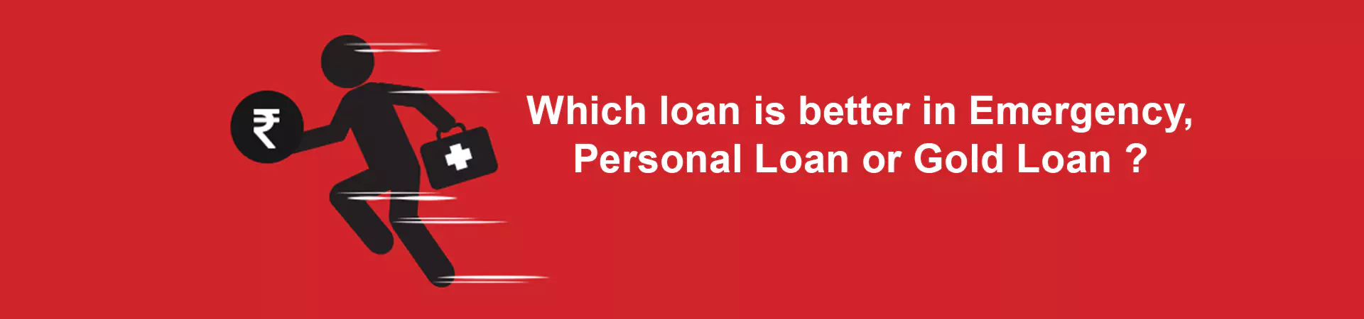 Which loan is better in Emergency, Personal Loan or Gold Loan?