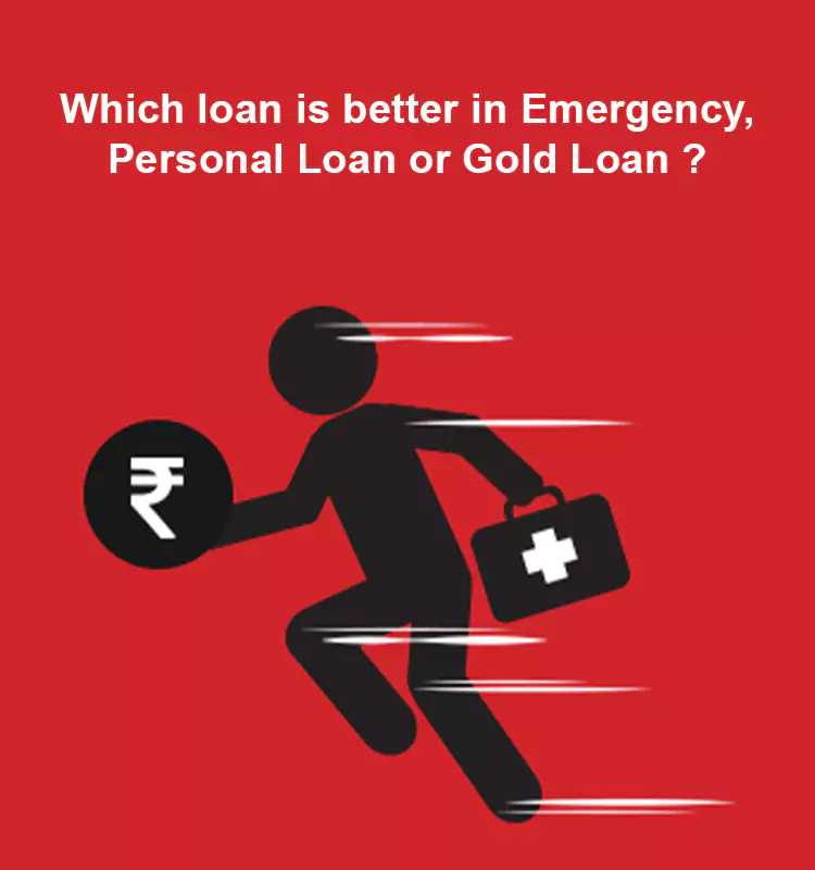 Which loan is better in Emergency, Personal Loan or Gold Loan?