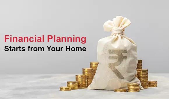 Financial Planning Starts from Your Home