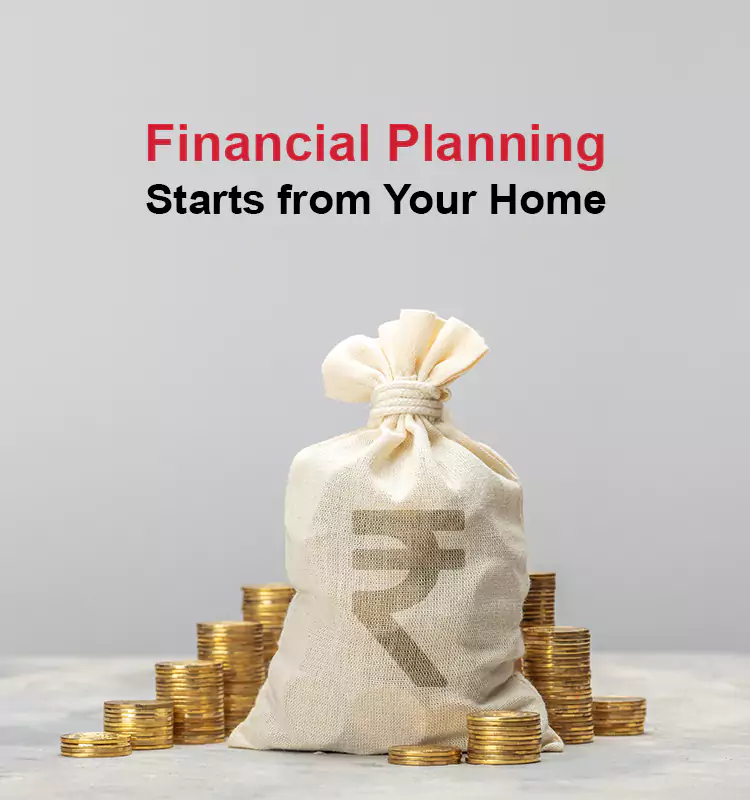 Financial Planning Starts from Your Home
