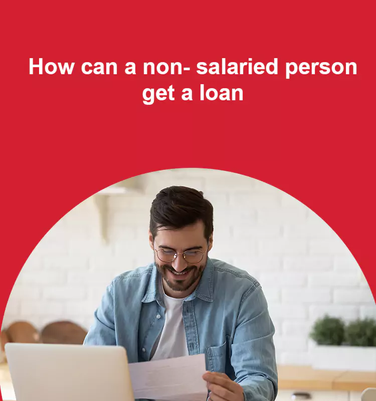 How Can a Non-Salaried Person Get a Loan?