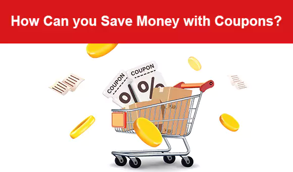 How Can you Save Money with Coupons?
