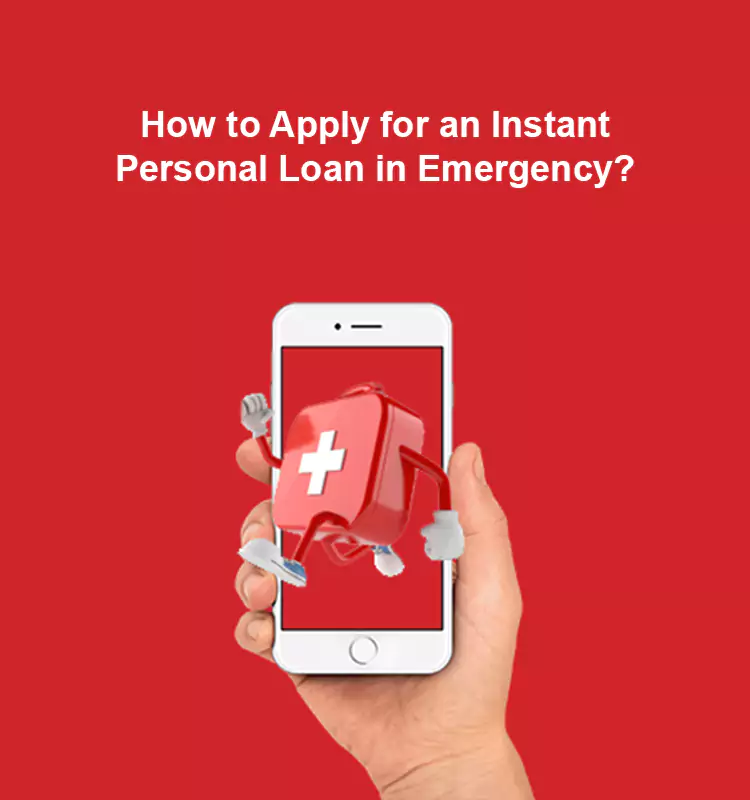 How to Apply for an Instant Personal Loan in Emergency?