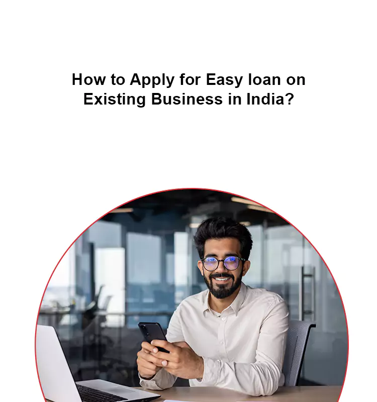 How to Apply for Easy loan on Existing Business in India?