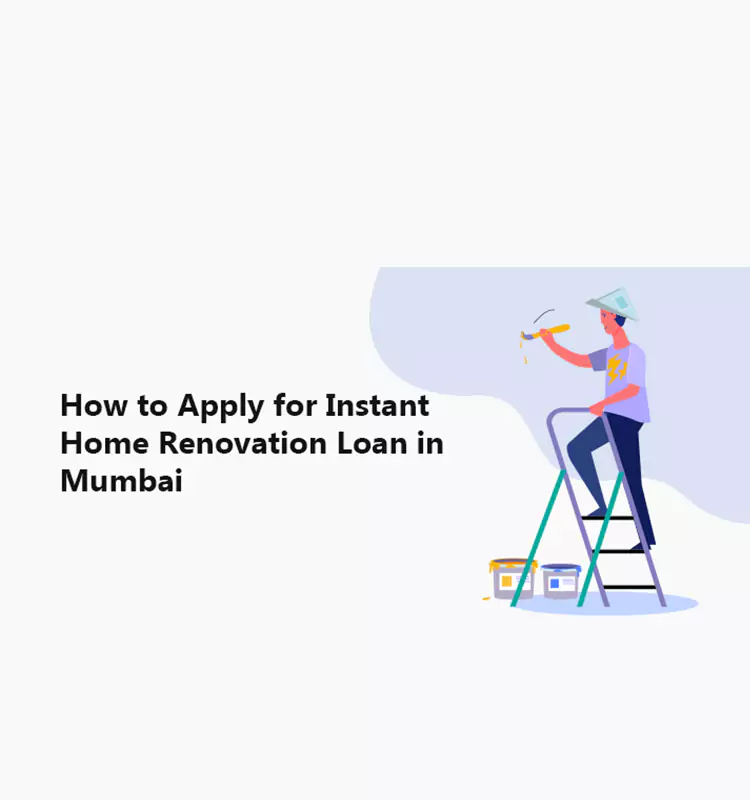 How to Apply for Instant Home Renovation Loan in Mumbai?