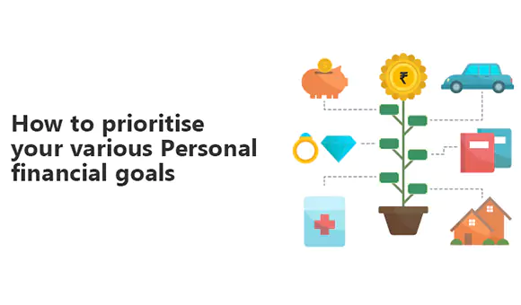 How to prioritize Your Various Personal Financial Goals?