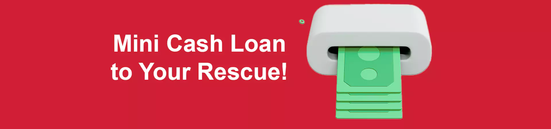 Mini Cash Loan to Your Rescue!