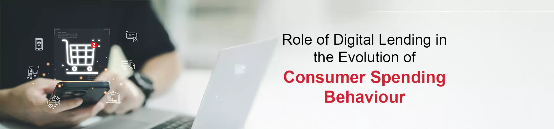 Role of Digital Lending in the Evolution of Consumer Spending Behavior