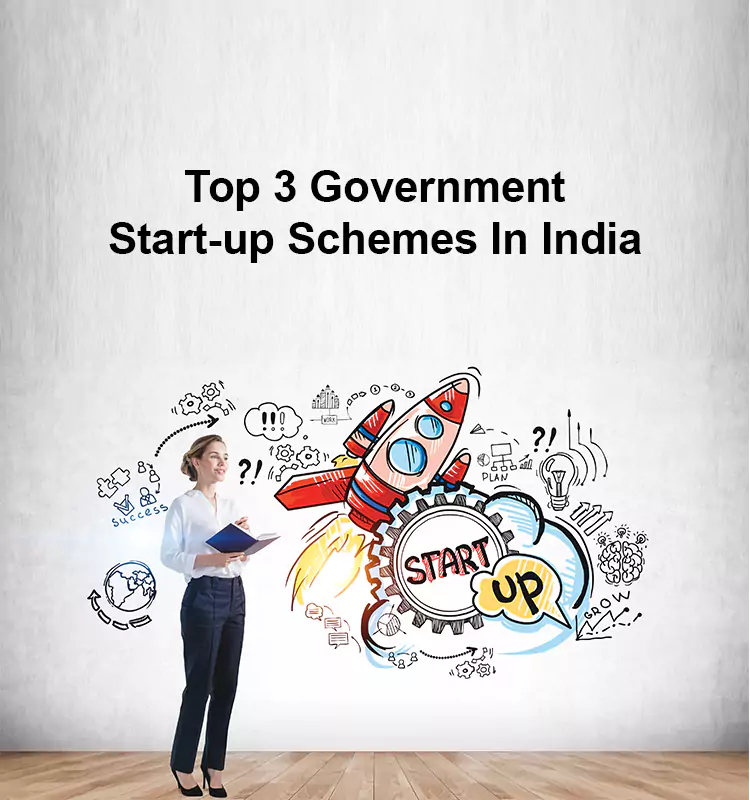 Top 3 Government Start-up Schemes in India